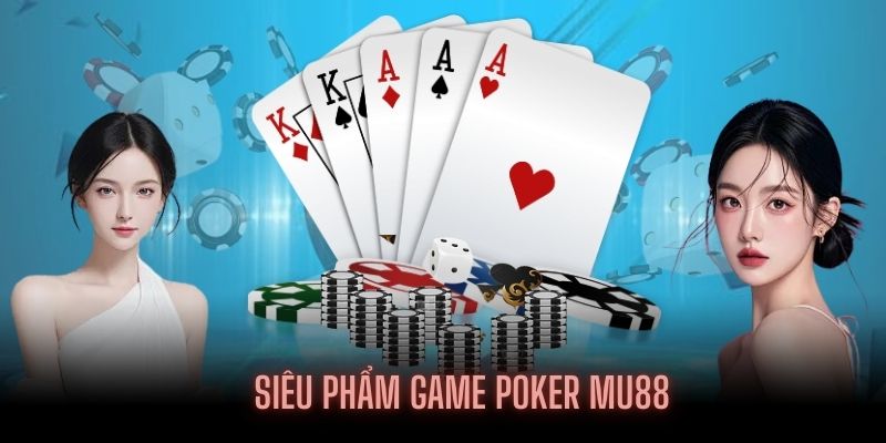 Tựa game Poker được nhiều khách hàng lựa chọn trải nghiệm